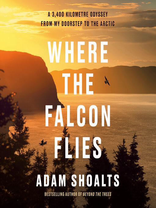 Title details for Where the Falcon Flies by Adam Shoalts - Wait list